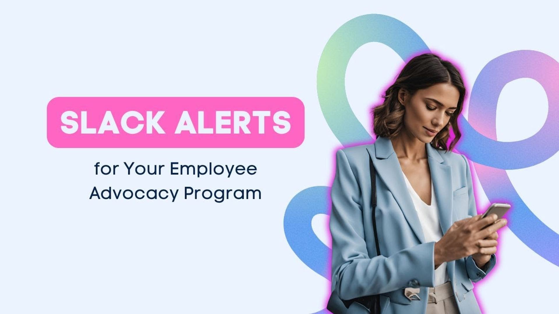 Never Miss Content Again: Configure Slack Alerts for Your Employee Advocacy Program